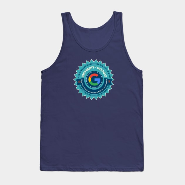 University of Google Tank Top by silvercloud